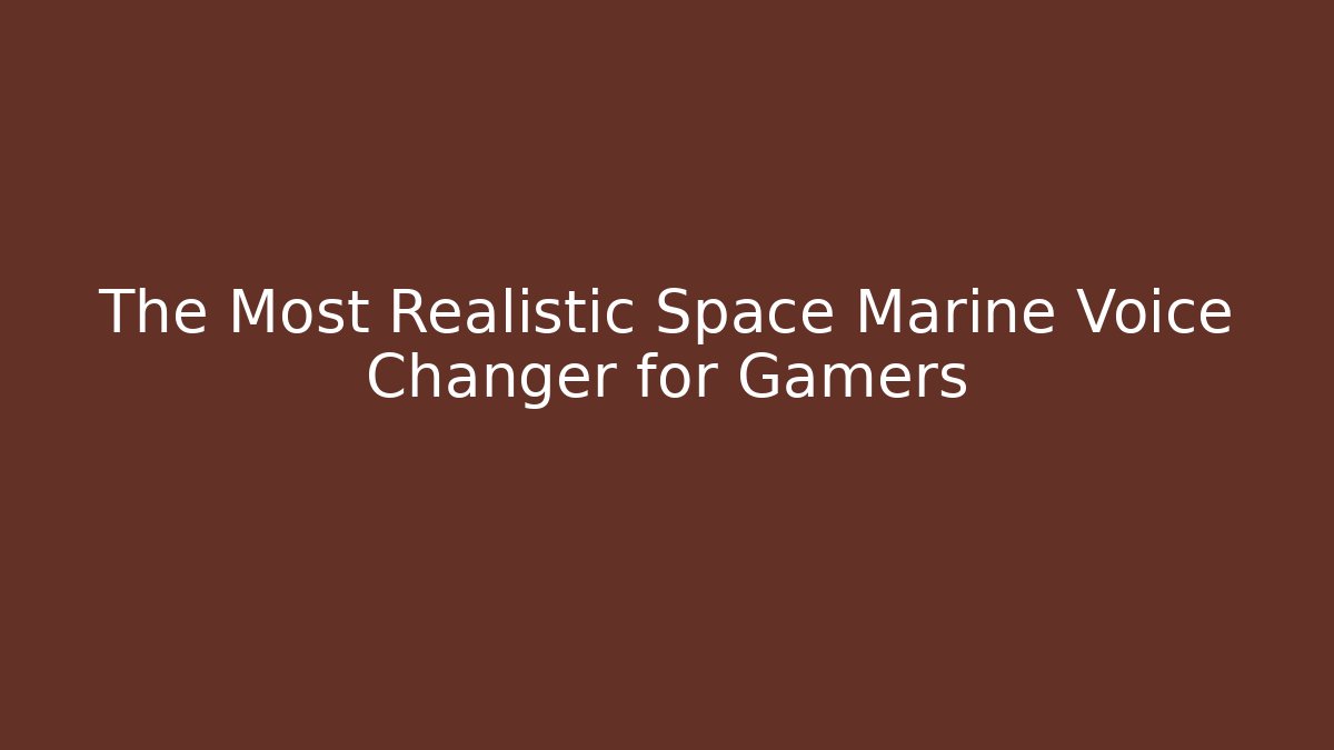 The Most Realistic Space Marine Voice Changer for Gamers - Método de Aprovação