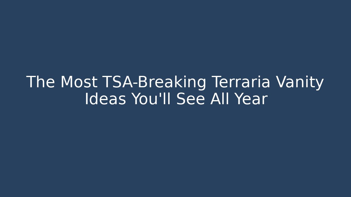 The Most TSA-Breaking Terraria Vanity Ideas You'll See All Year