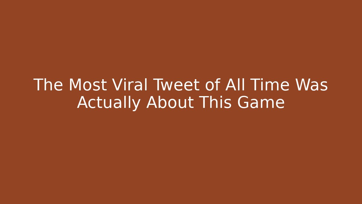 The Most Viral Tweet of All Time Was Actually About This Game