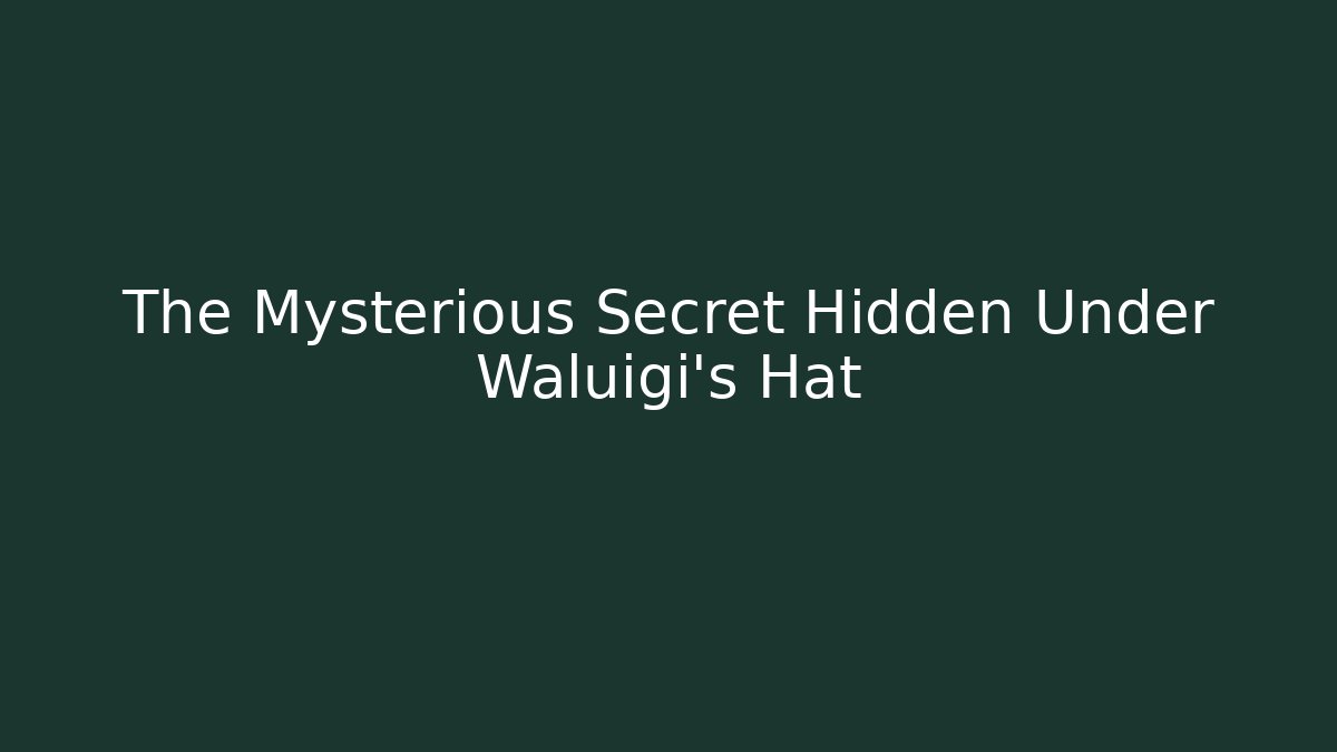 The Mysterious Secret Hidden Under Waluigi's Hat