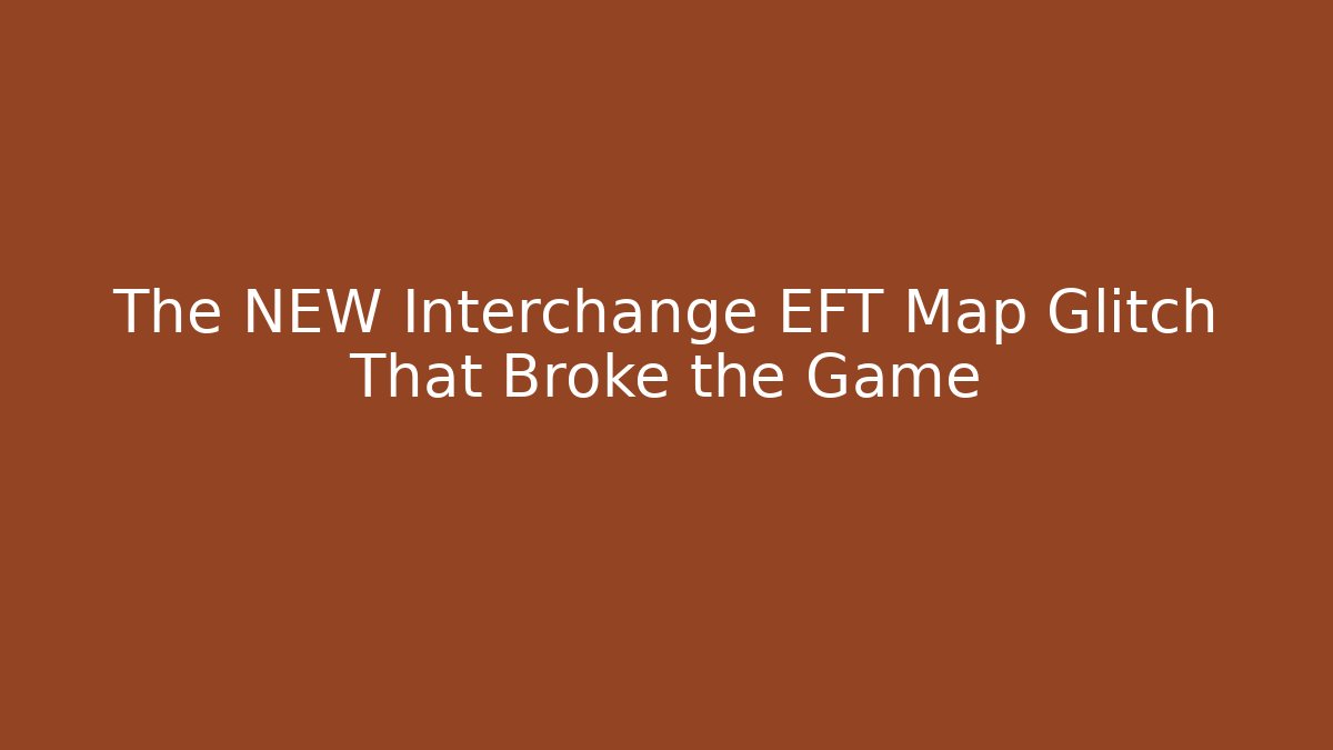The NEW Interchange EFT Map Glitch That Broke the Game - Método de Aprovação