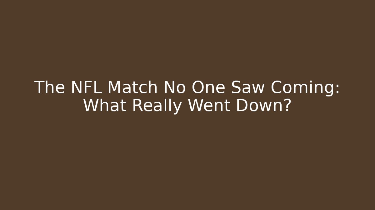 The NFL Match No One Saw Coming: What Really Went Down?