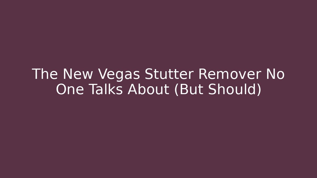 The New Vegas Stutter Remover No One Talks About (But Should)