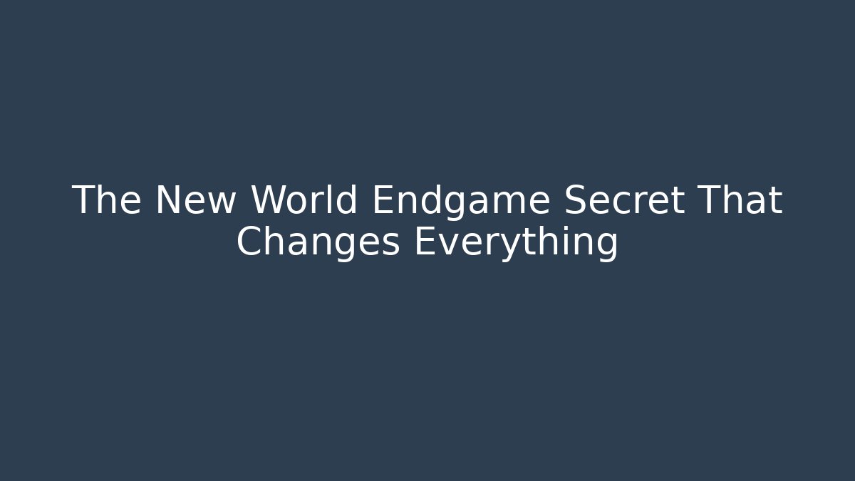 The New World Endgame Secret That Changes Everything - Método de Aprovação