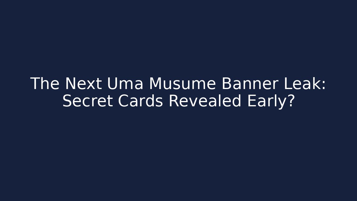 The Next Uma Musume Banner Leak: Secret Cards Revealed Early? - Método de Aprovação