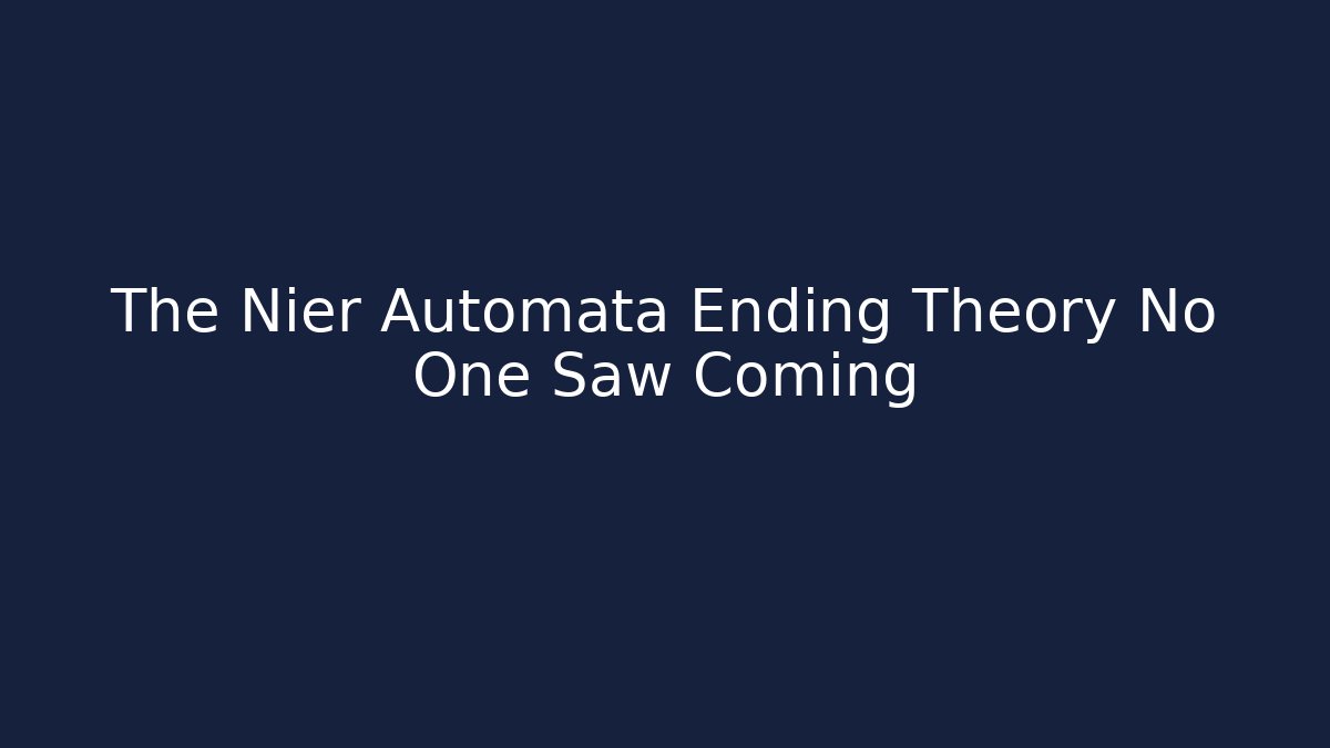 The Nier Automata Ending Theory No One Saw Coming