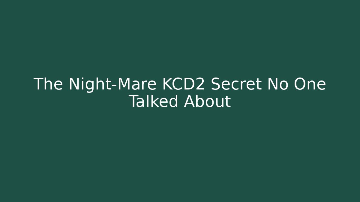 The Night-Mare KCD2 Secret No One Talked About