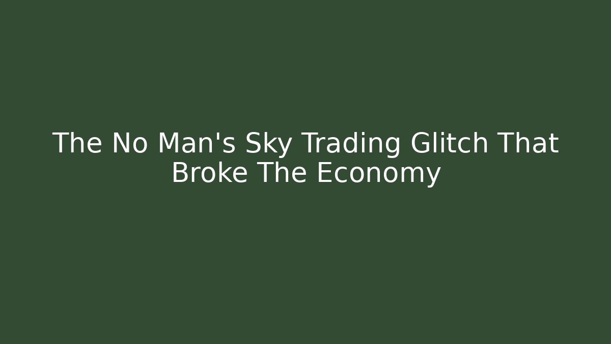 The No Man's Sky Trading Glitch That Broke The Economy - Método de Aprovação