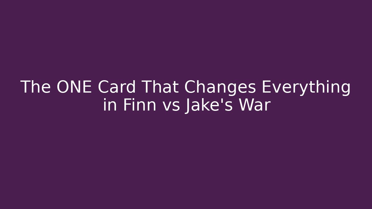 The ONE Card That Changes Everything in Finn vs Jake's War