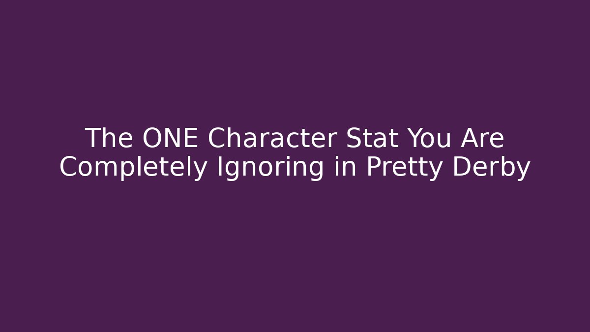 The ONE Character Stat You Are Completely Ignoring in Pretty Derby