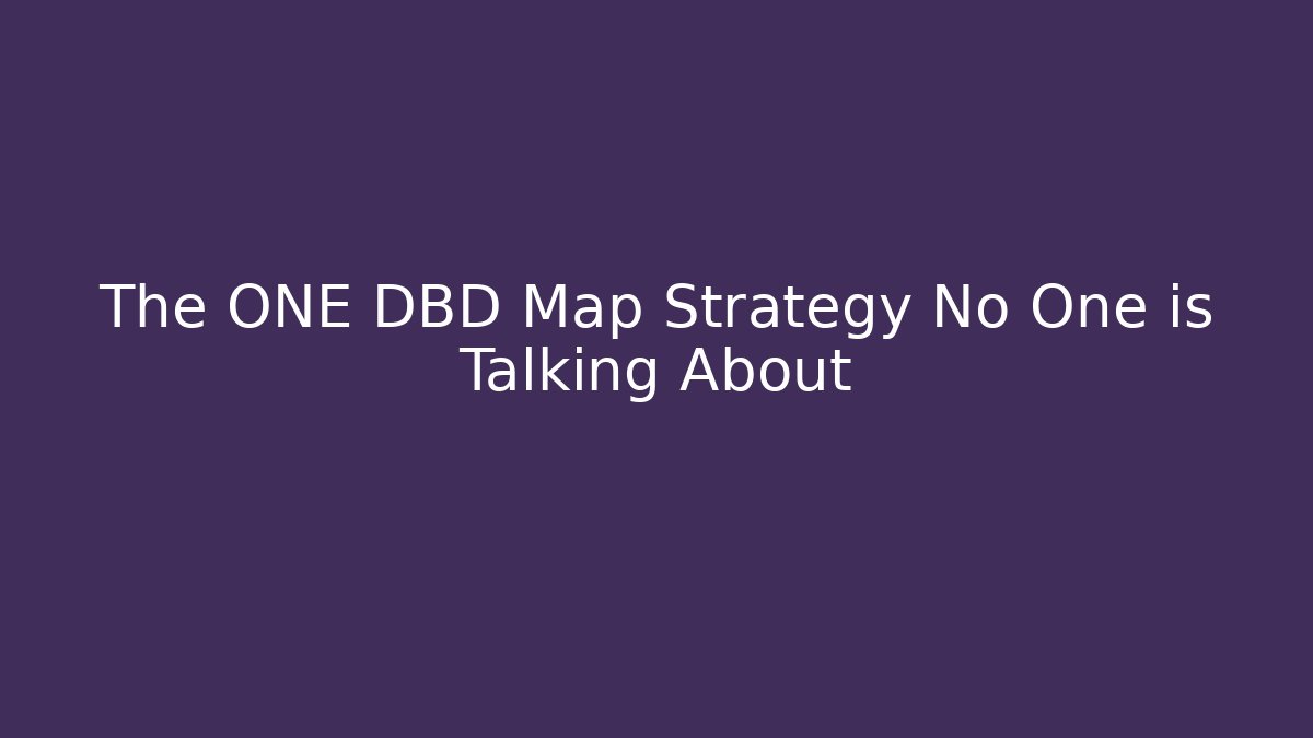 The ONE DBD Map Strategy No One is Talking About