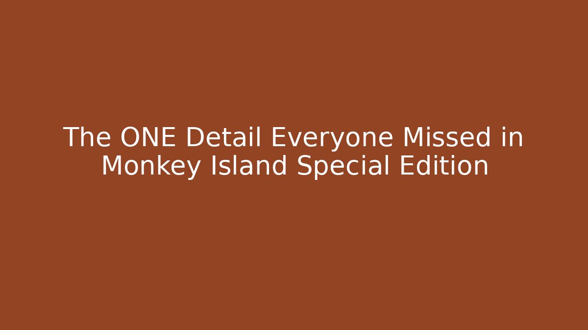 The ONE Detail Everyone Missed in Monkey Island Special Edition