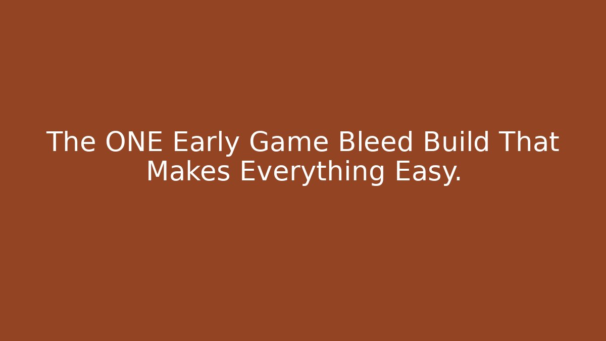 The ONE Early Game Bleed Build That Makes Everything Easy.
