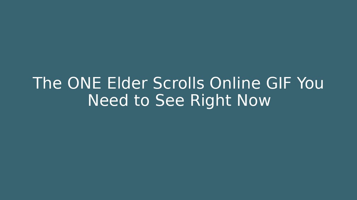 The ONE Elder Scrolls Online GIF You Need to See Right Now