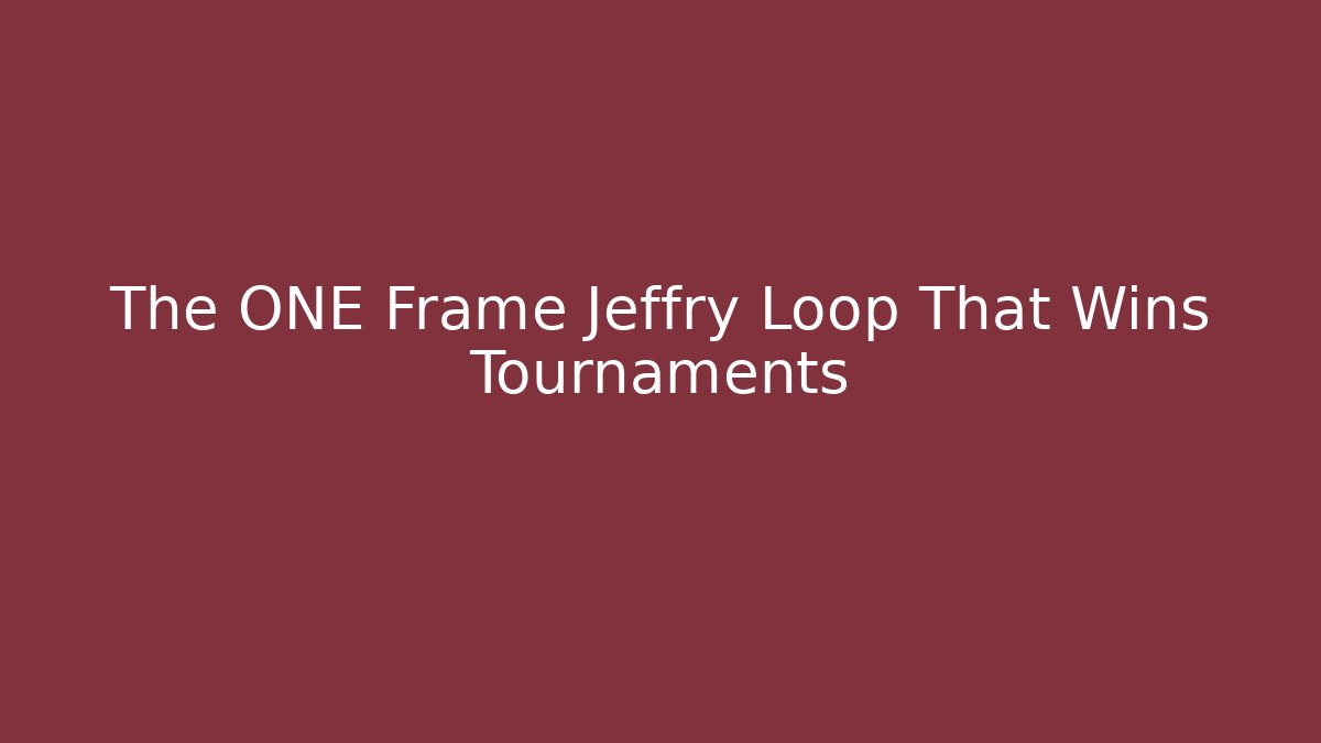 The ONE Frame Jeffry Loop That Wins Tournaments