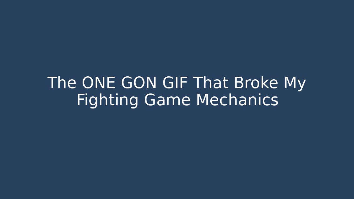 The ONE GON GIF That Broke My Fighting Game Mechanics - Método de Aprovação