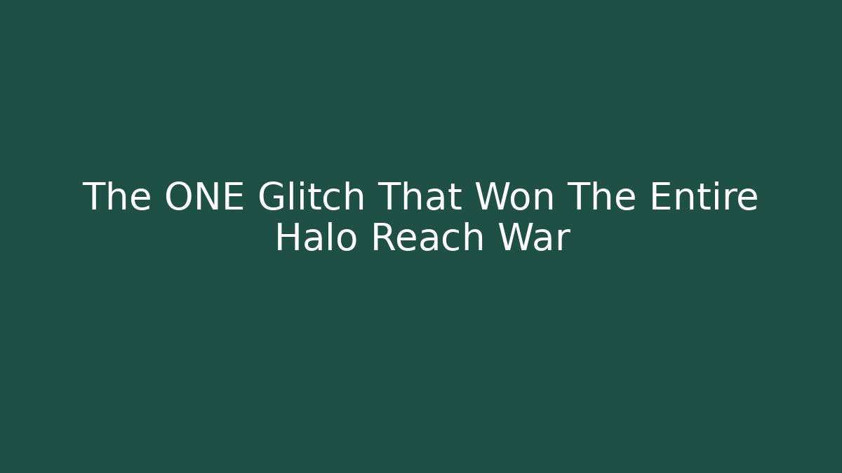 The ONE Glitch That Won The Entire Halo Reach War