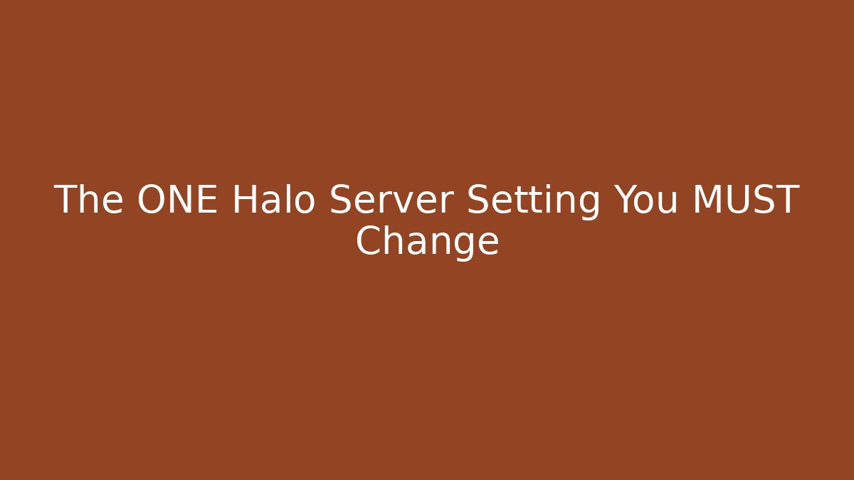 The ONE Halo Server Setting You MUST Change