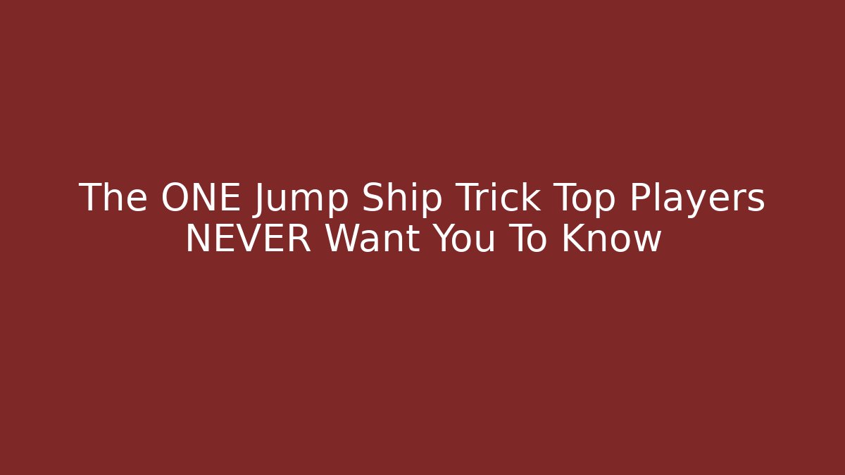 The ONE Jump Ship Trick Top Players NEVER Want You To Know