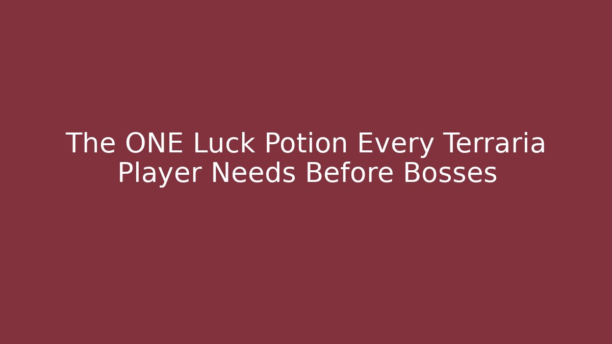 The ONE Luck Potion Every Terraria Player Needs Before Bosses
