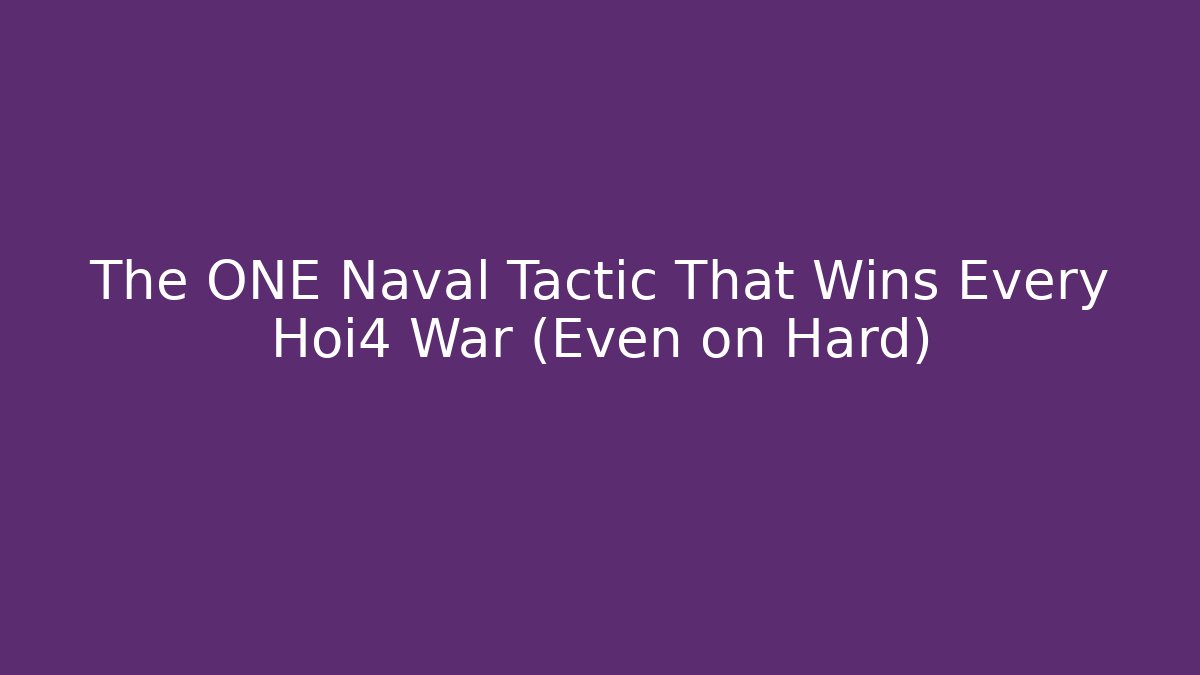 The ONE Naval Tactic That Wins Every Hoi4 War (Even on Hard)
