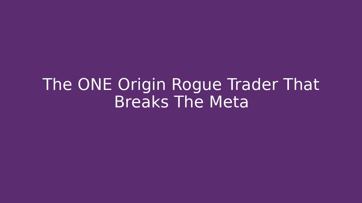The ONE Origin Rogue Trader That Breaks The Meta