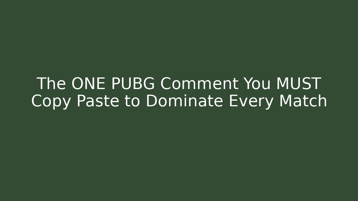 The ONE PUBG Comment You MUST Copy Paste to Dominate Every Match - Método de Aprovação