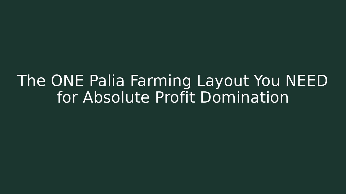 The ONE Palia Farming Layout You NEED for Absolute Profit Domination