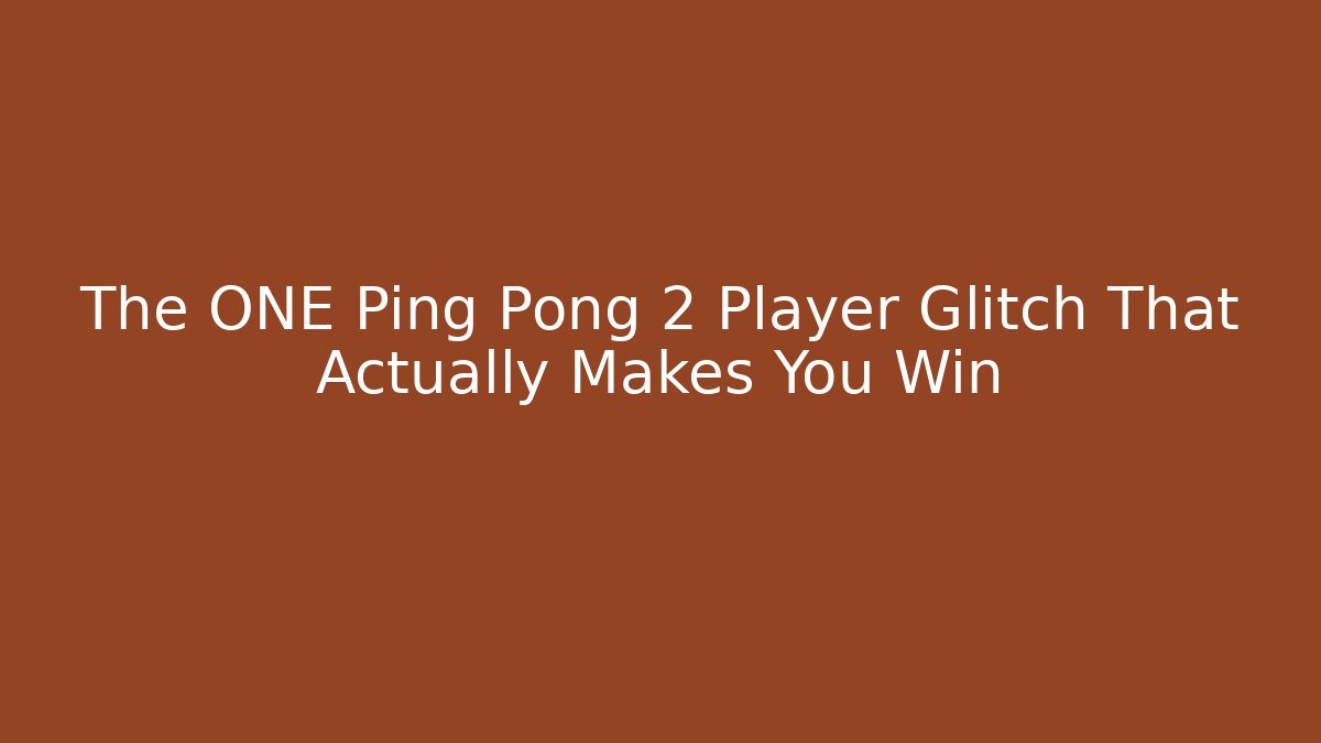 The ONE Ping Pong 2 Player Glitch That Actually Makes You Win