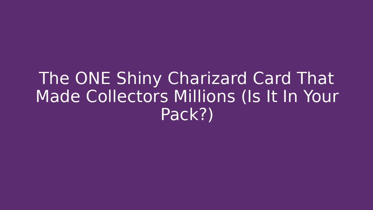 The ONE Shiny Charizard Card That Made Collectors Millions (Is It In Your Pack?)