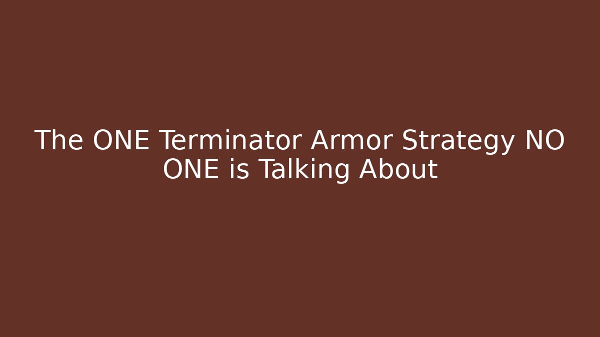 The ONE Terminator Armor Strategy NO ONE is Talking About