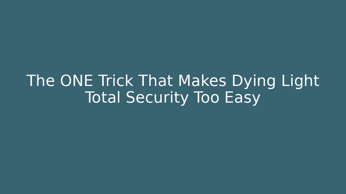 The ONE Trick That Makes Dying Light Total Security Too Easy - Método de Aprovação