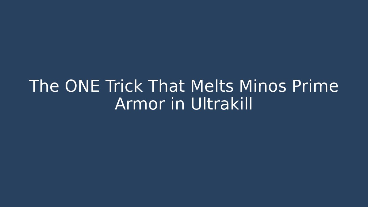 The ONE Trick That Melts Minos Prime Armor in Ultrakill