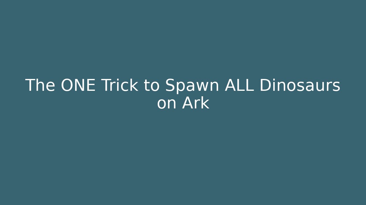 The ONE Trick to Spawn ALL Dinosaurs on Ark
