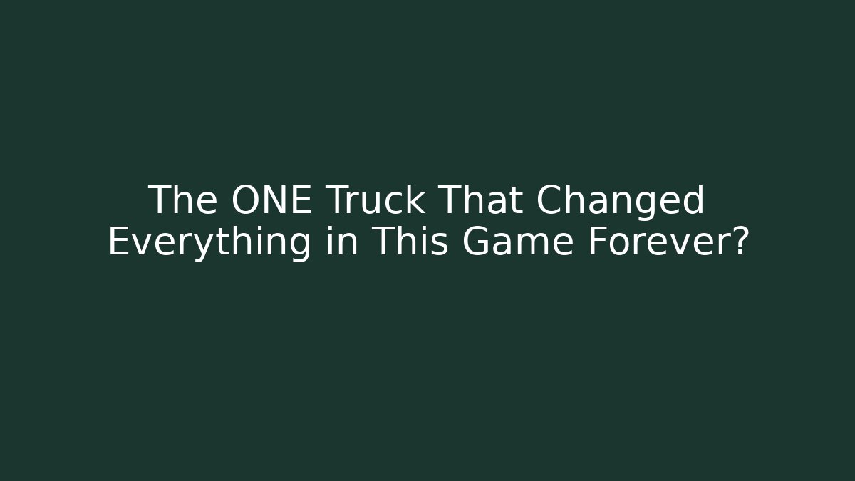The ONE Truck That Changed Everything in This Game Forever?