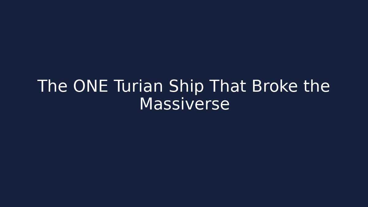 The ONE Turian Ship That Broke the Massiverse