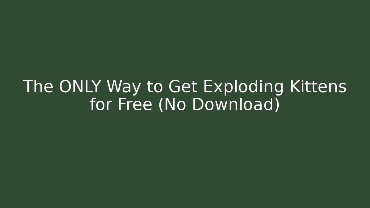 The ONLY Way to Get Exploding Kittens for Free (No Download)