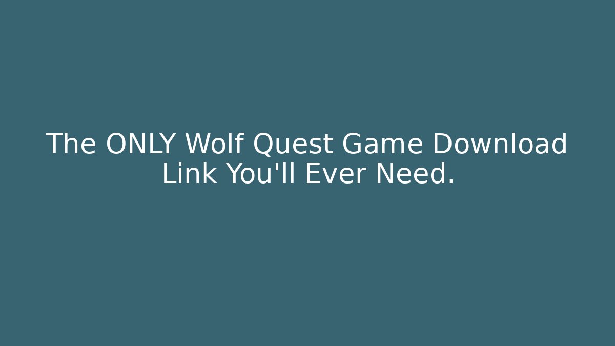 The ONLY Wolf Quest Game Download Link You'll Ever Need.