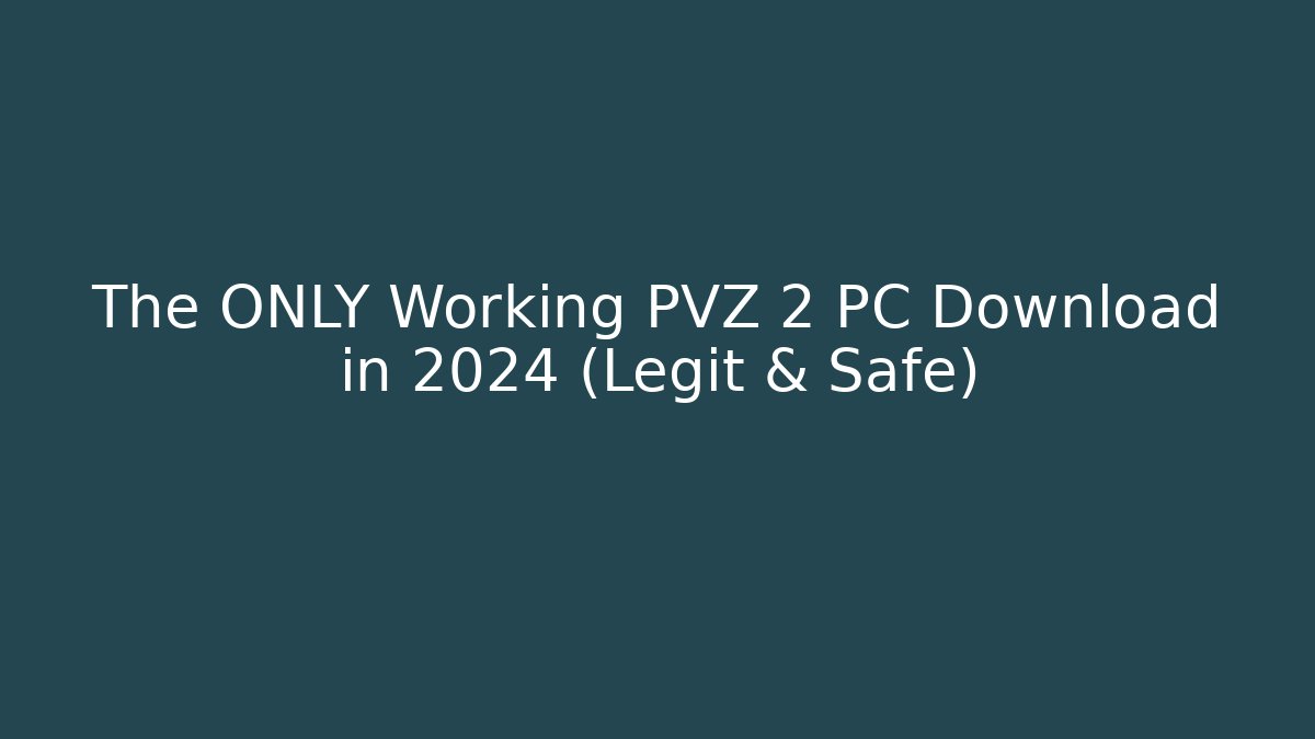 The ONLY Working PVZ 2 PC Download in 2024 (Legit & Safe)