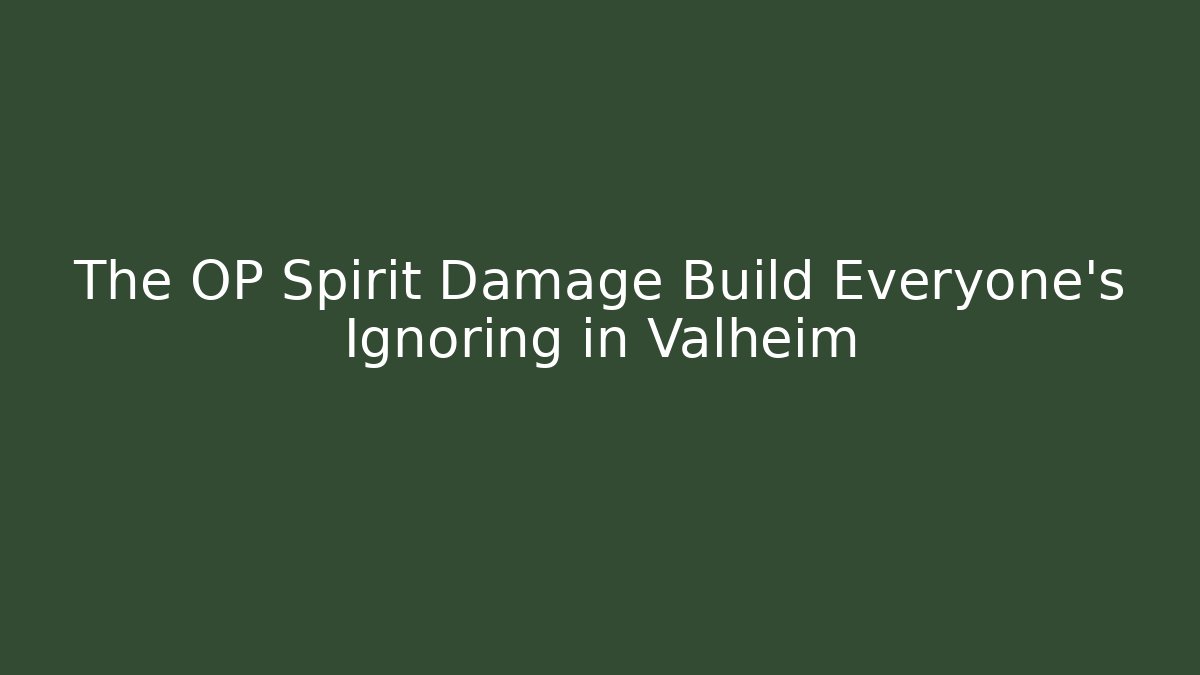 The OP Spirit Damage Build Everyone's Ignoring in Valheim