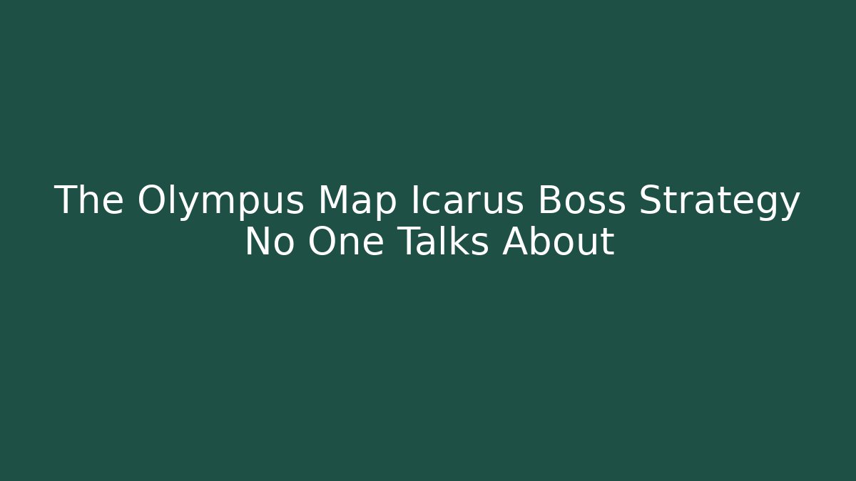 The Olympus Map Icarus Boss Strategy No One Talks About - Método de Aprovação