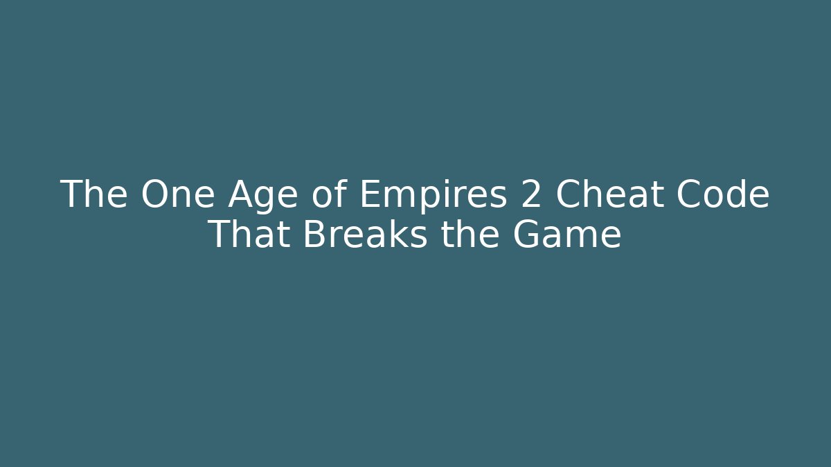 The One Age of Empires 2 Cheat Code That Breaks the Game
