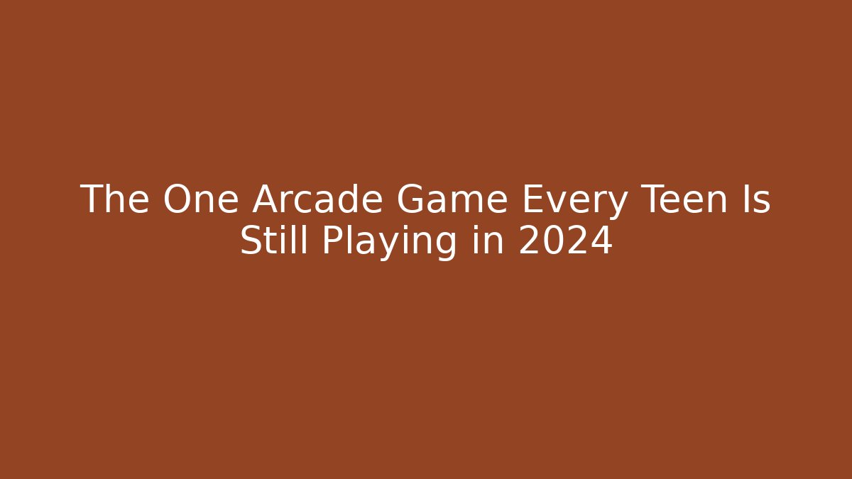 The One Arcade Game Every Teen Is Still Playing in 2024