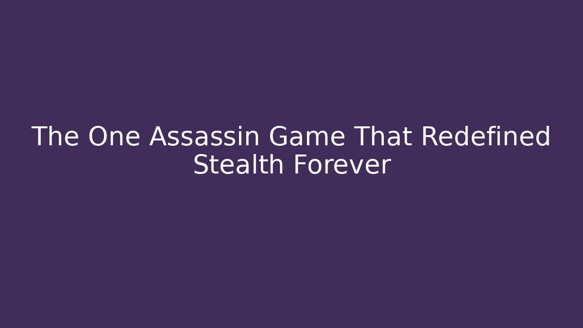 The One Assassin Game That Redefined Stealth Forever - Método de Aprovação