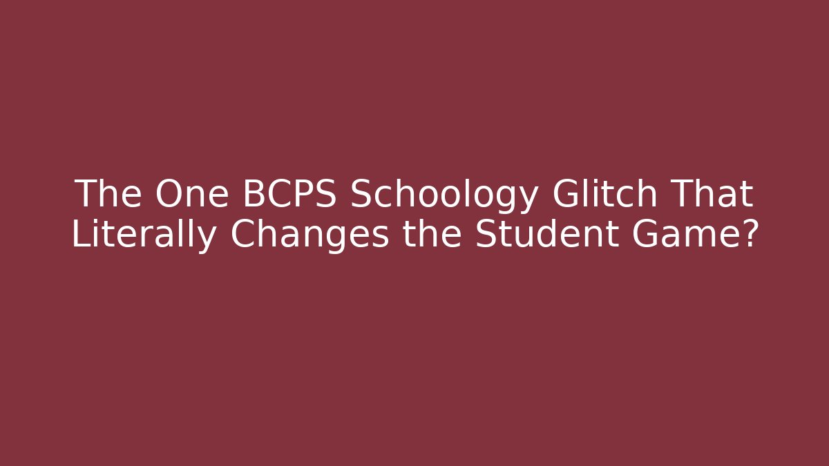 The One BCPS Schoology Glitch That Literally Changes the Student Game?
