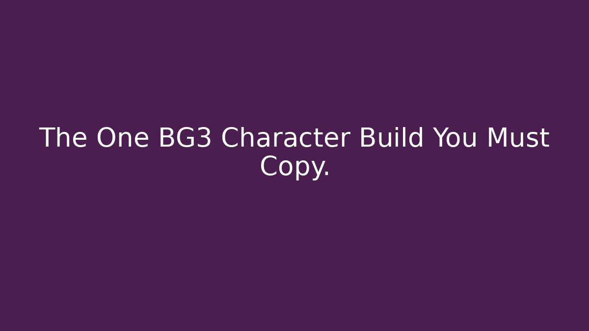 The One BG3 Character Build You Must Copy.