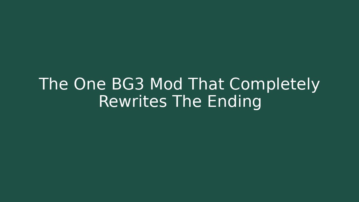The One BG3 Mod That Completely Rewrites The Ending - Método de Aprovação