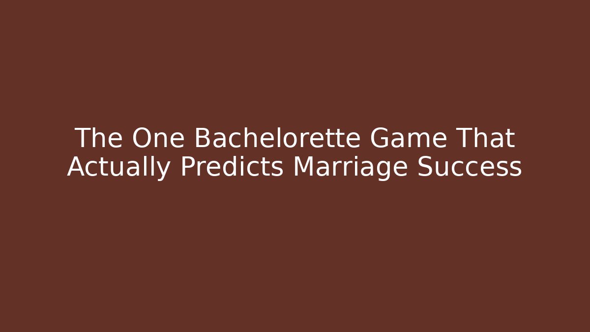The One Bachelorette Game That Actually Predicts Marriage Success