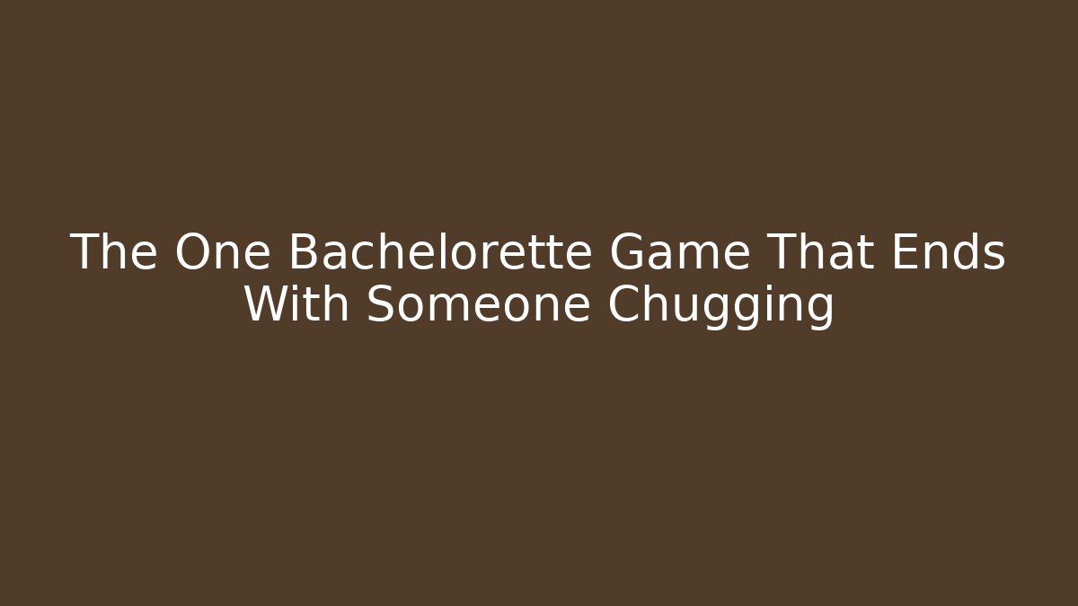The One Bachelorette Game That Ends With Someone Chugging