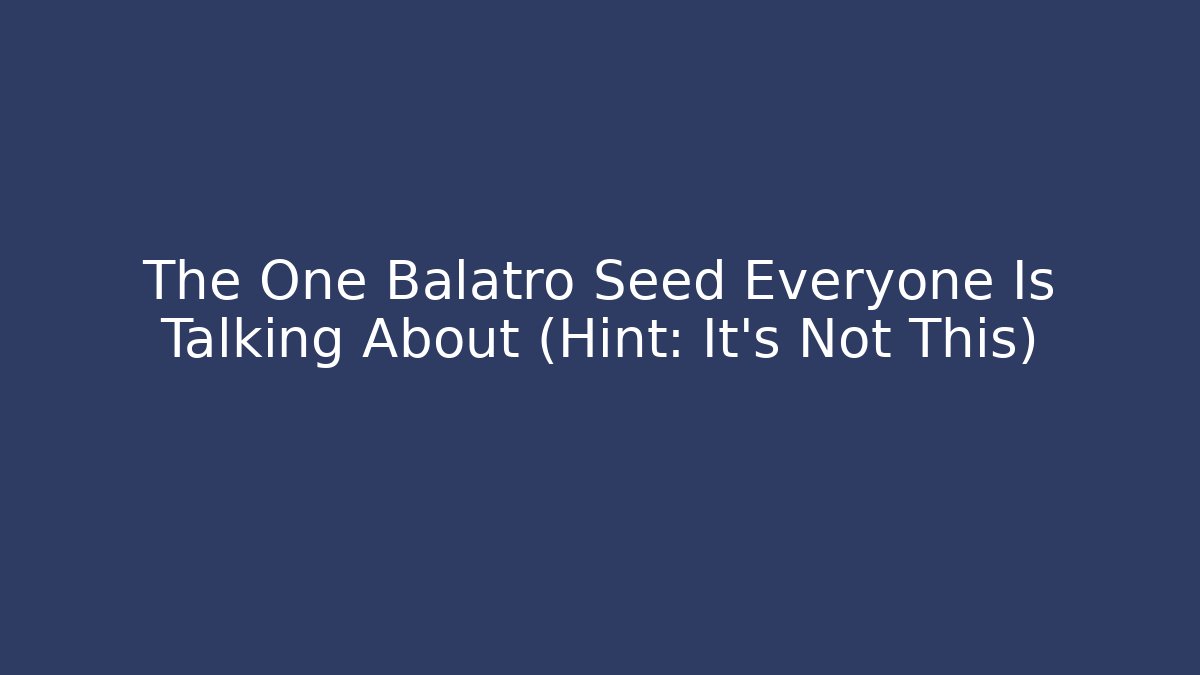 The One Balatro Seed Everyone Is Talking About (Hint: It's Not This)
